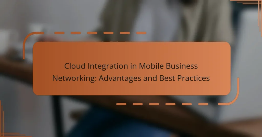 Cloud Integration in Mobile Business Networking: Advantages and Best Practices