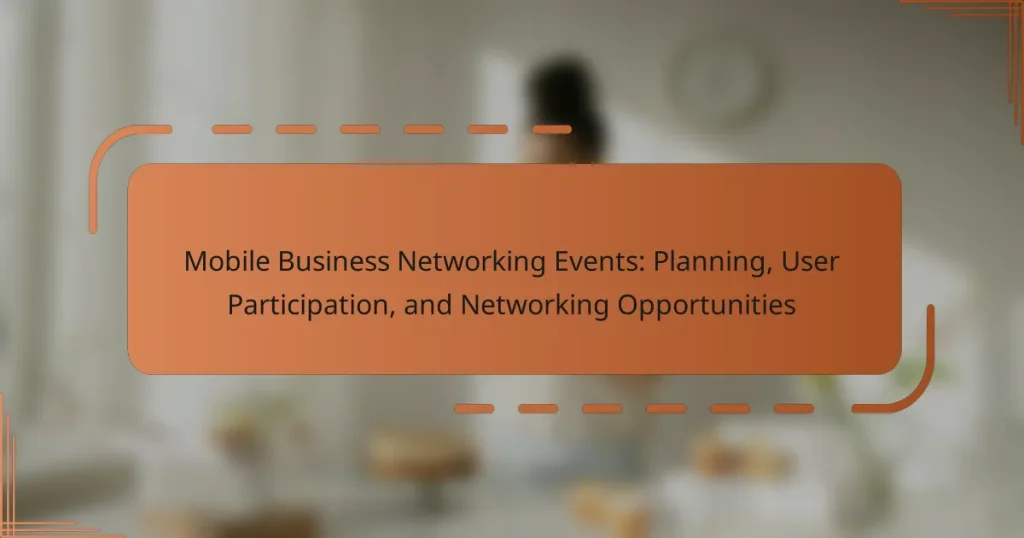 Mobile Business Networking Events: Planning, User Participation, and Networking Opportunities