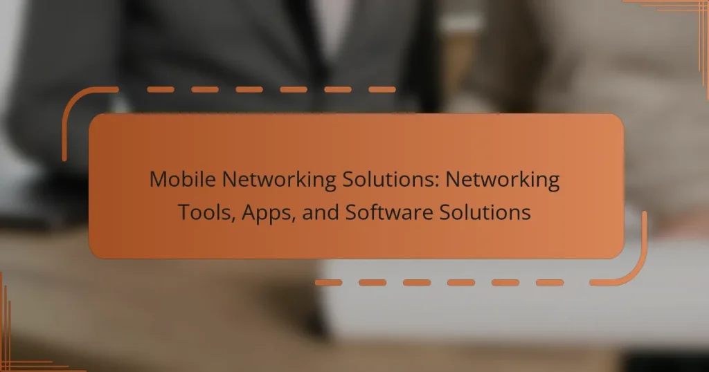 Mobile Networking Solutions: Networking Tools, Apps, and Software Solutions