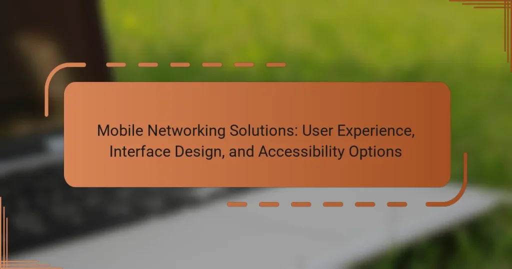 Mobile Networking Solutions: User Experience, Interface Design, and Accessibility Options