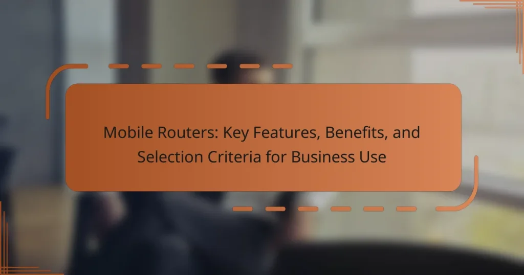 Mobile Routers: Key Features, Benefits, and Selection Criteria for Business Use