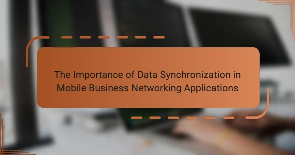The Importance of Data Synchronization in Mobile Business Networking Applications