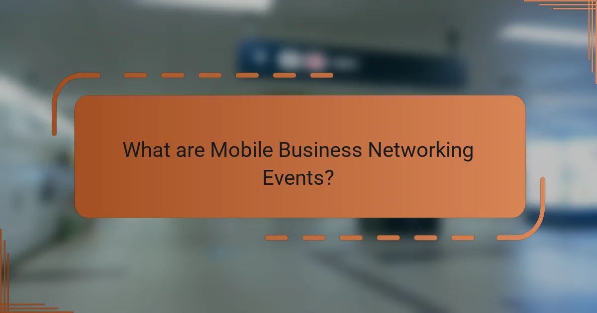 What are Mobile Business Networking Events?