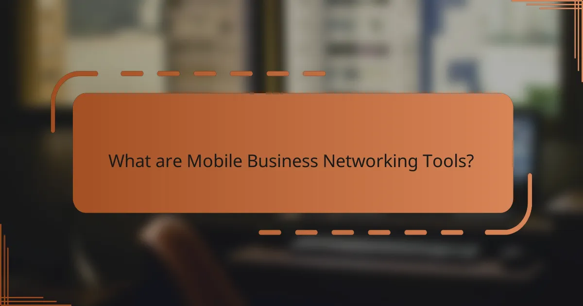What are Mobile Business Networking Tools?