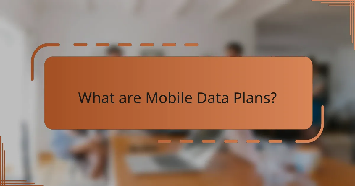 What are Mobile Data Plans?