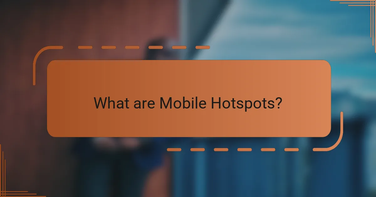 What are Mobile Hotspots?