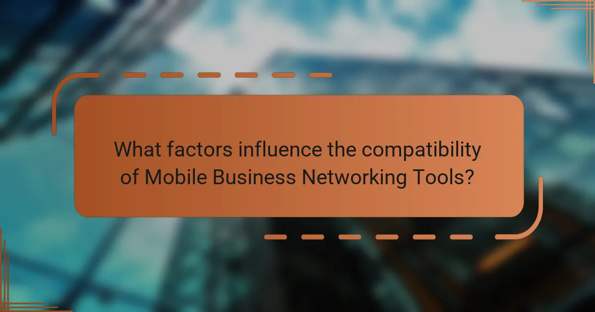 What factors influence the compatibility of Mobile Business Networking Tools?