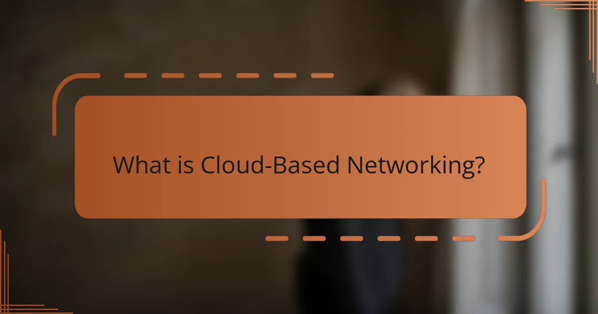 What is Cloud-Based Networking?