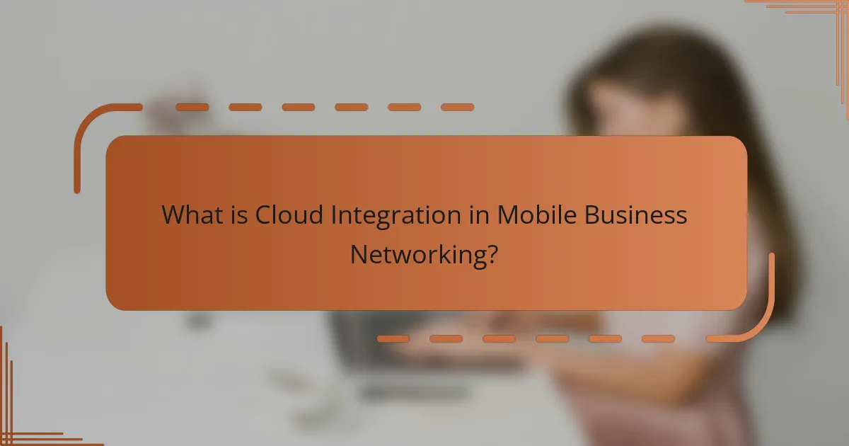 What is Cloud Integration in Mobile Business Networking?