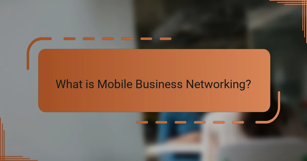 What is Mobile Business Networking?