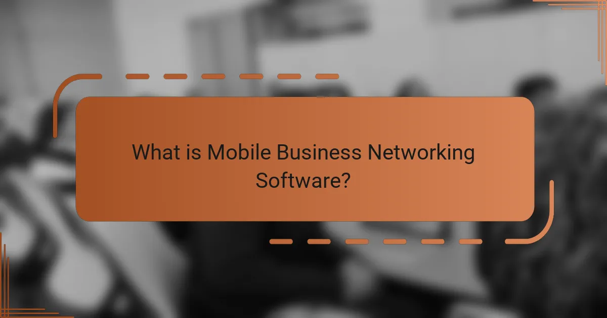 What is Mobile Business Networking Software?