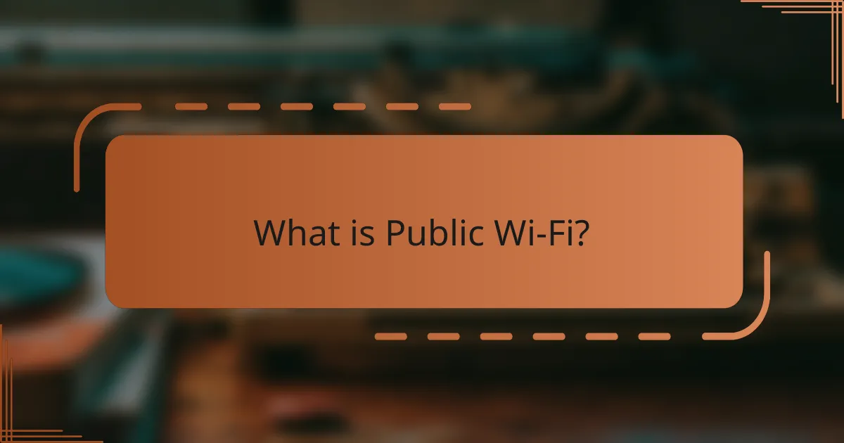 What is Public Wi-Fi?