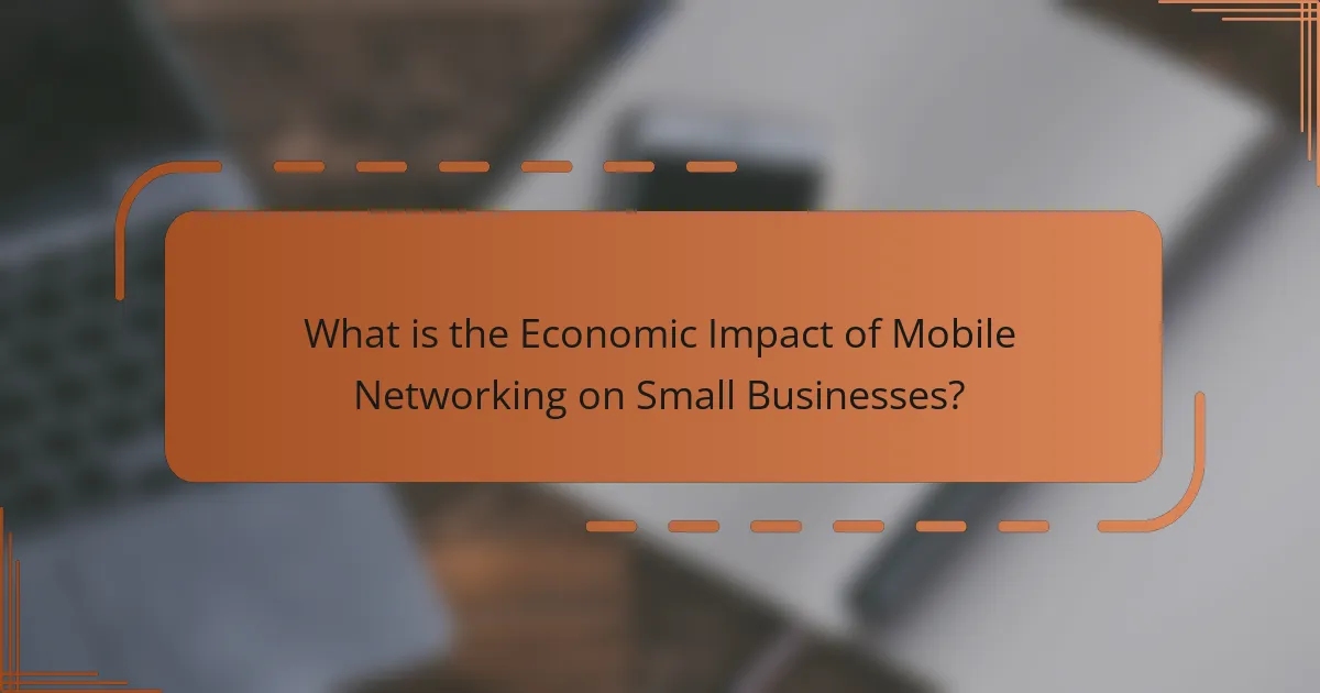 What is the Economic Impact of Mobile Networking on Small Businesses?