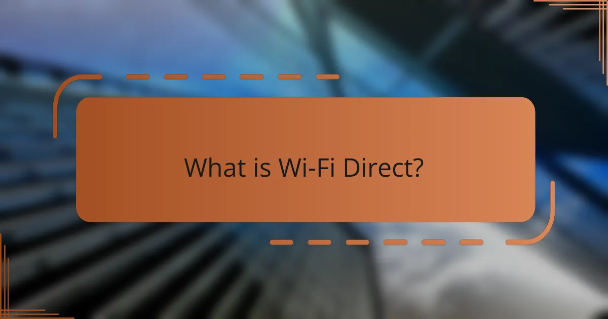 What is Wi-Fi Direct?