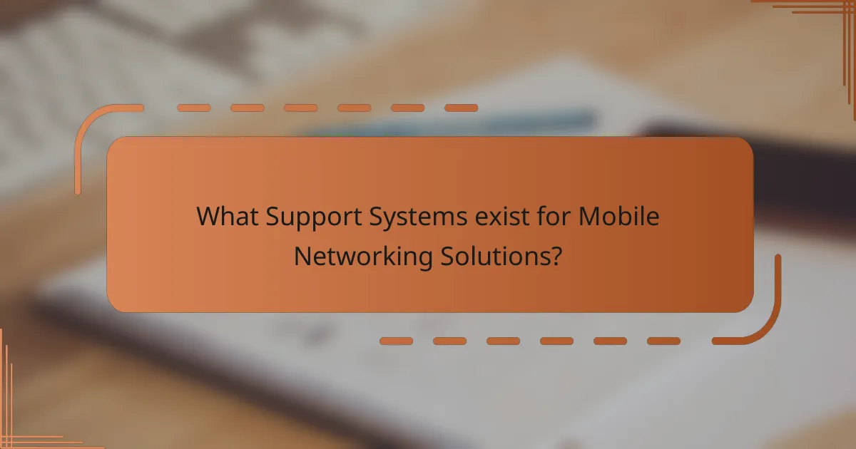 What Support Systems exist for Mobile Networking Solutions?