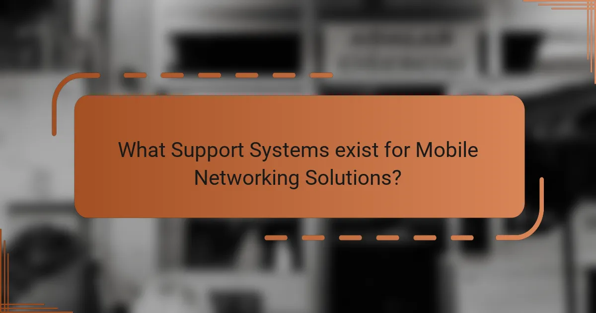 What Support Systems exist for Mobile Networking Solutions?