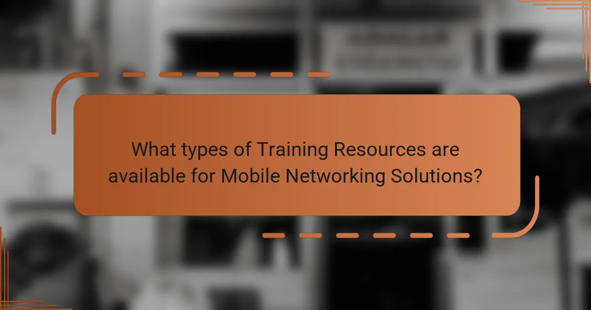 What types of Training Resources are available for Mobile Networking Solutions?